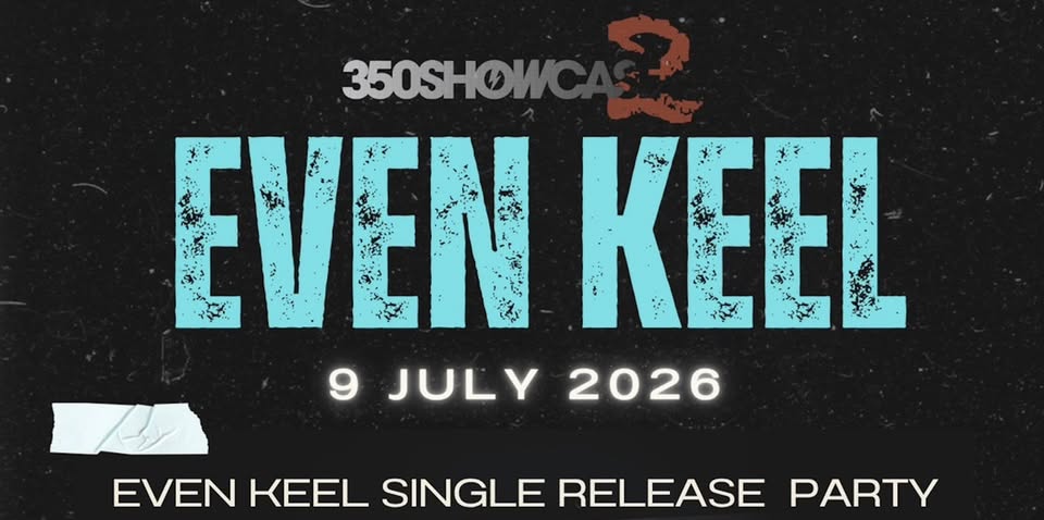 350showcase 2 EVEN KEEL Single release Party